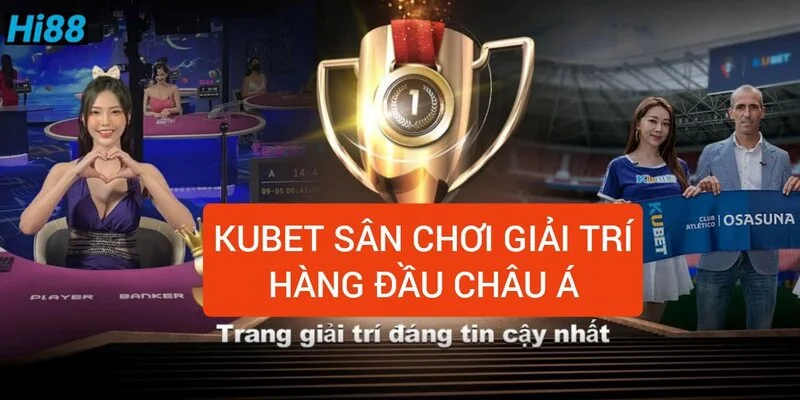 kubet-san-choi-giai-tri-online-hang-dau-chau-a