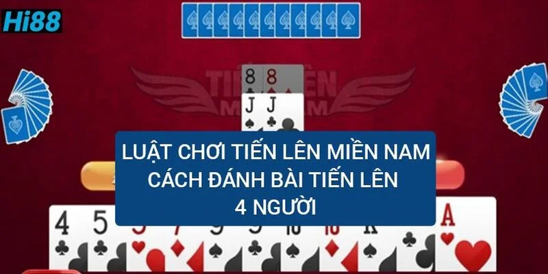 luat-choi-tien-len-mien-nam-cach-danh-bai-tien-len-4-nguoi