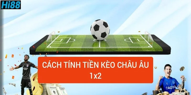 cach-tinh-tien-keo-chau-au-1-x-2